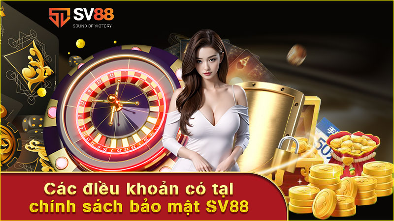 các-điều-khoản-có-tại-chính-sách bảo mật sv88