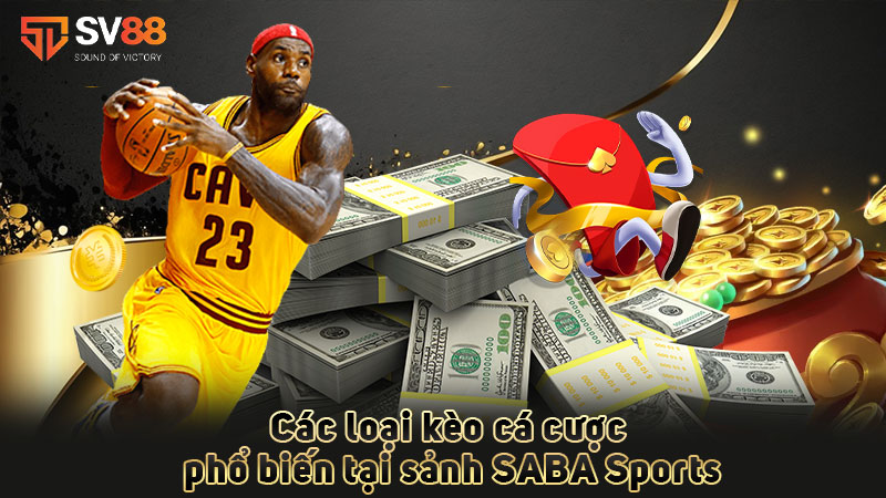 các-loại-kèo-cá-cược-phổ-biến-tại-sảnh saba sports