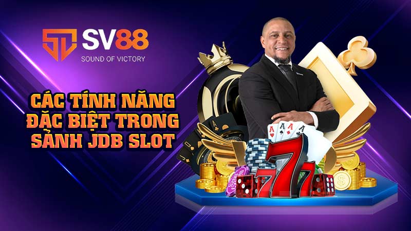 các-tính-năng-đặc-biệt-trong-sảnh jdb slot