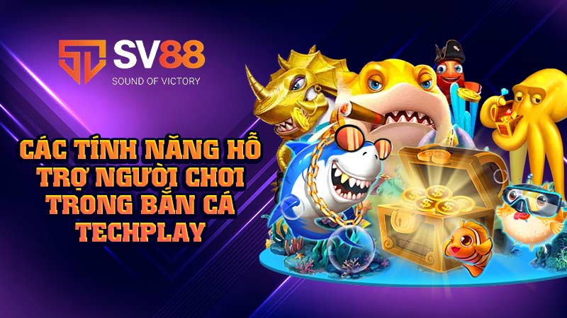 các-tính-năng-hỗ-trợ-người-chơi-trong bắn cá techplay