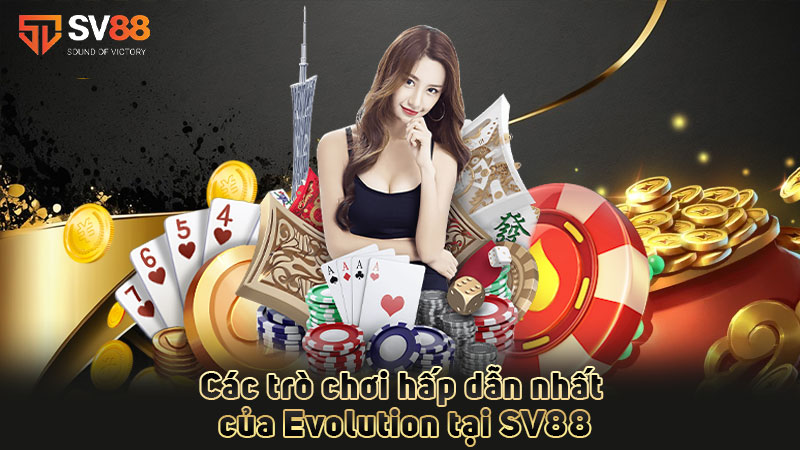 các-trò-chơi-hấp-dẫn-nhất-của-evolution-tại-sv88