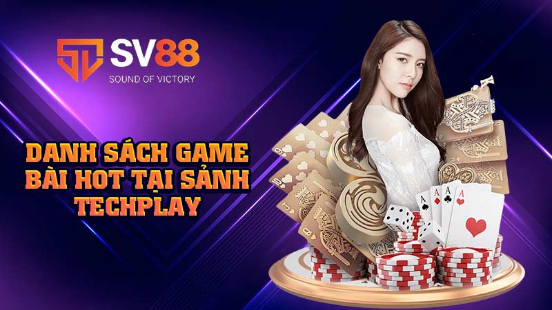 danh-sách-game-bài-hot-tại-sảnh techplay