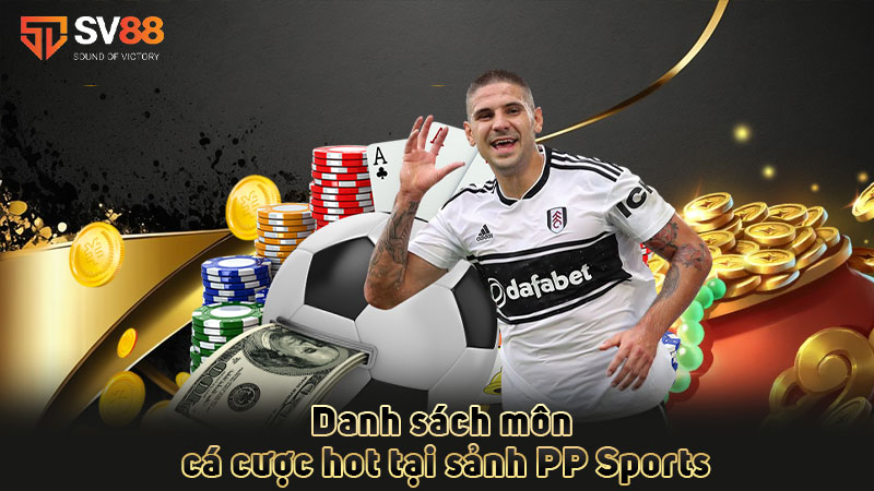 danh-sách-môn-cá-cược-hot-tại-sảnh pp sports