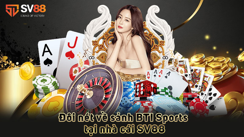 đôi-nét-về-sảnh-bti sports tại sv88