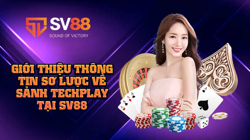 giới-thiệu-thông-tin-sơ-lược-về-sảnh techplay tại sv88