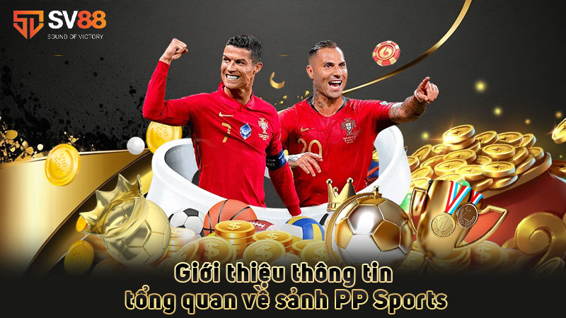 giới-thiệu-thông-tin-tổng-quan-về-sảnh pp sports sv88