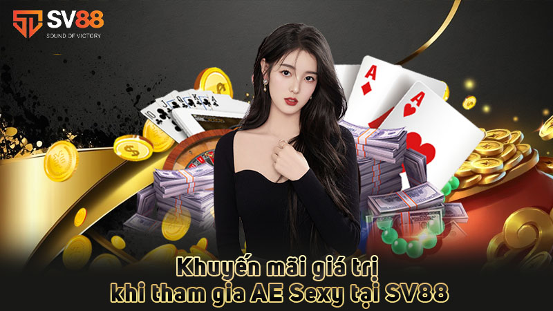 khuyến-mãi-giá-trị-khi-tham-gia-ae sexy-tại-sv88