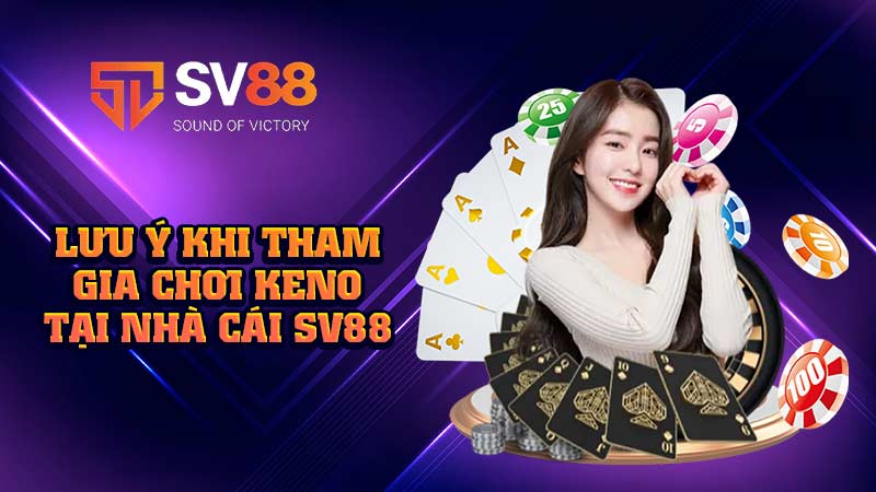 lưu-ý-khi-tham-gia-chơi keno tại sv88
