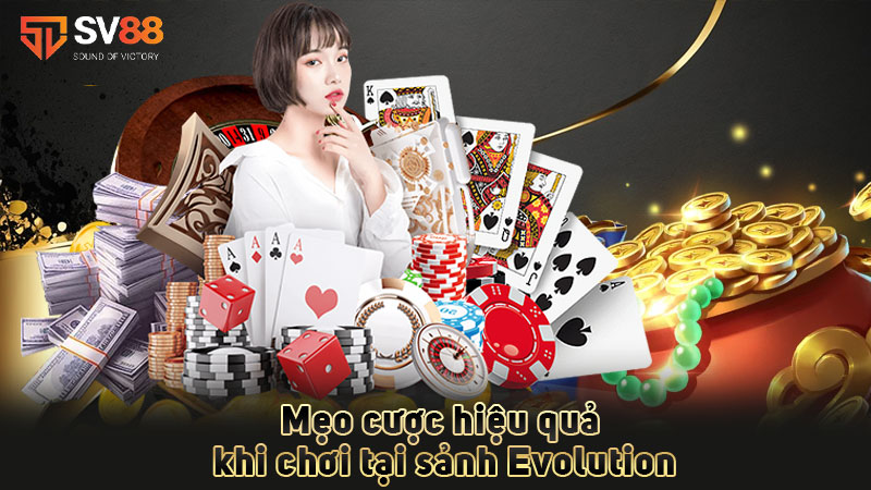 mẹo-cược-hiệu-quả-khi-chơi-tại-sảnh-evolution