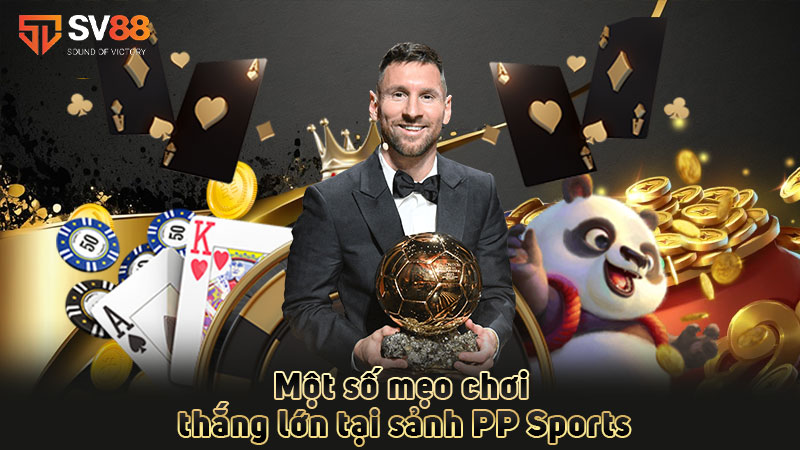 một-số-mẹo-chơi-thắng-lớn-tại-sảnh pp sports