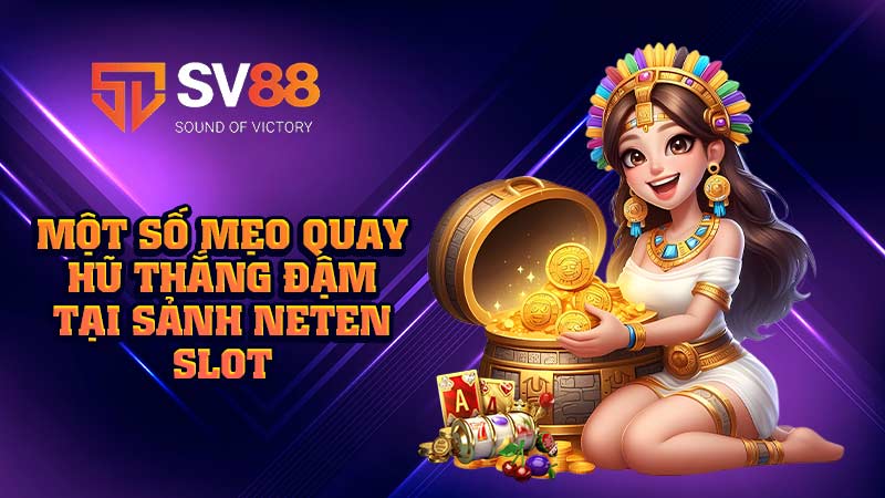 một-số-mẹo-quay-hũ-thắng-đậm-tại-sảnh-neten slot