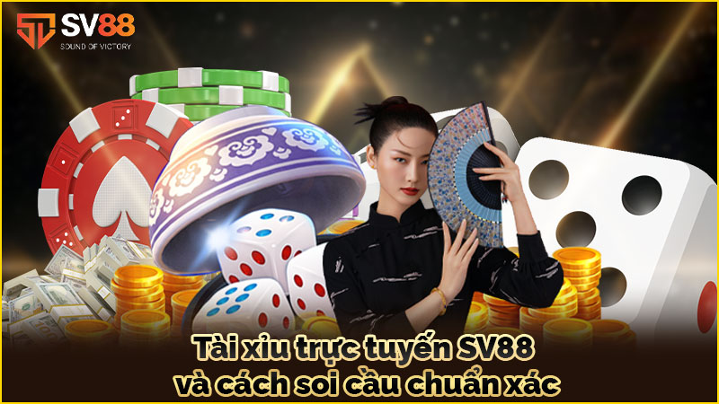 tài xỉu trực tuyến sv88-và-cách-soi-cầu-chuẩn-xác