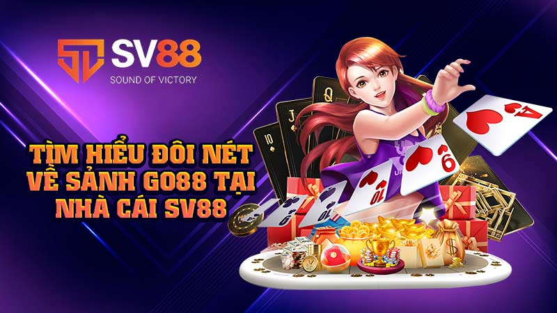 tìm-hiểu-đôi-nét-về-sảnh-go88-tại-nhà-cái sv88